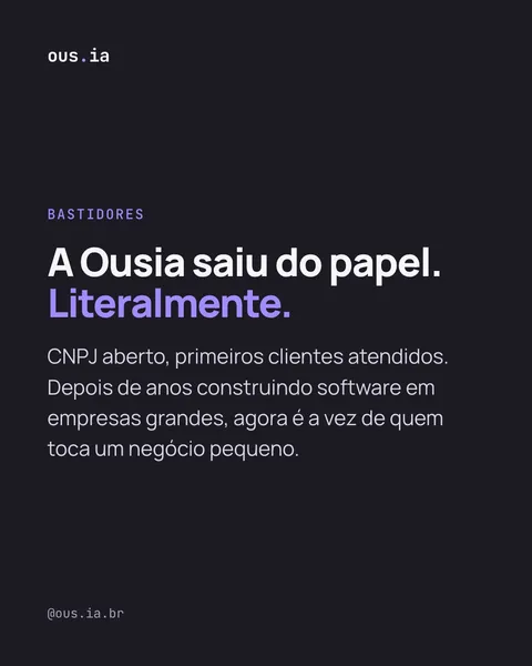 Post do @ous.ia.br de 20/10/2026: “A Ousia saiu do papel. Literalmente.”